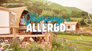 Bedste glamping i Allerød