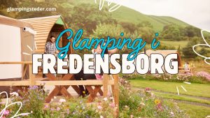 Bedste glamping i Fredensborg
