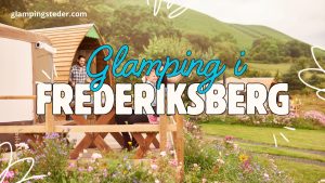 Bedste glamping i Frederiksberg