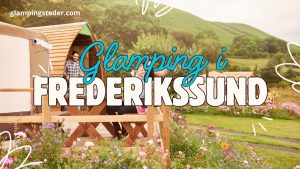Bedste glamping i Frederikssund