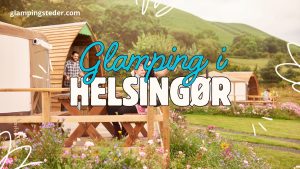 Bedste glamping i Helsingør