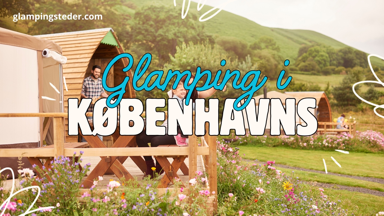 Bedste glamping i Københavns